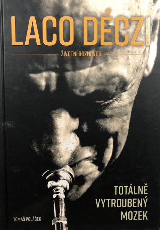 LACO DÉCZI ŽIVOTNÍ ROZHOVOR TOTÁLNĚ VYTROUBENÝ MOZEK