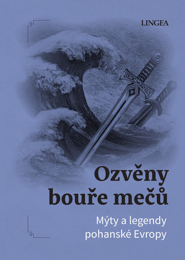 OZVĚNY BOUŘE MEČŮ MÝTY A LEGENDY POHANSKÉ EVROPY
