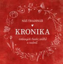 NÁŠ TRADINÁŘ KRONIKA RODINNÝCH TRADIC, SVÁTKŮ A RADOSTÍ