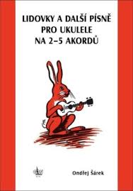 LIDOVKY PRO UKULELE 2. PÍSNĚ NA 2-5 AKORDŮ