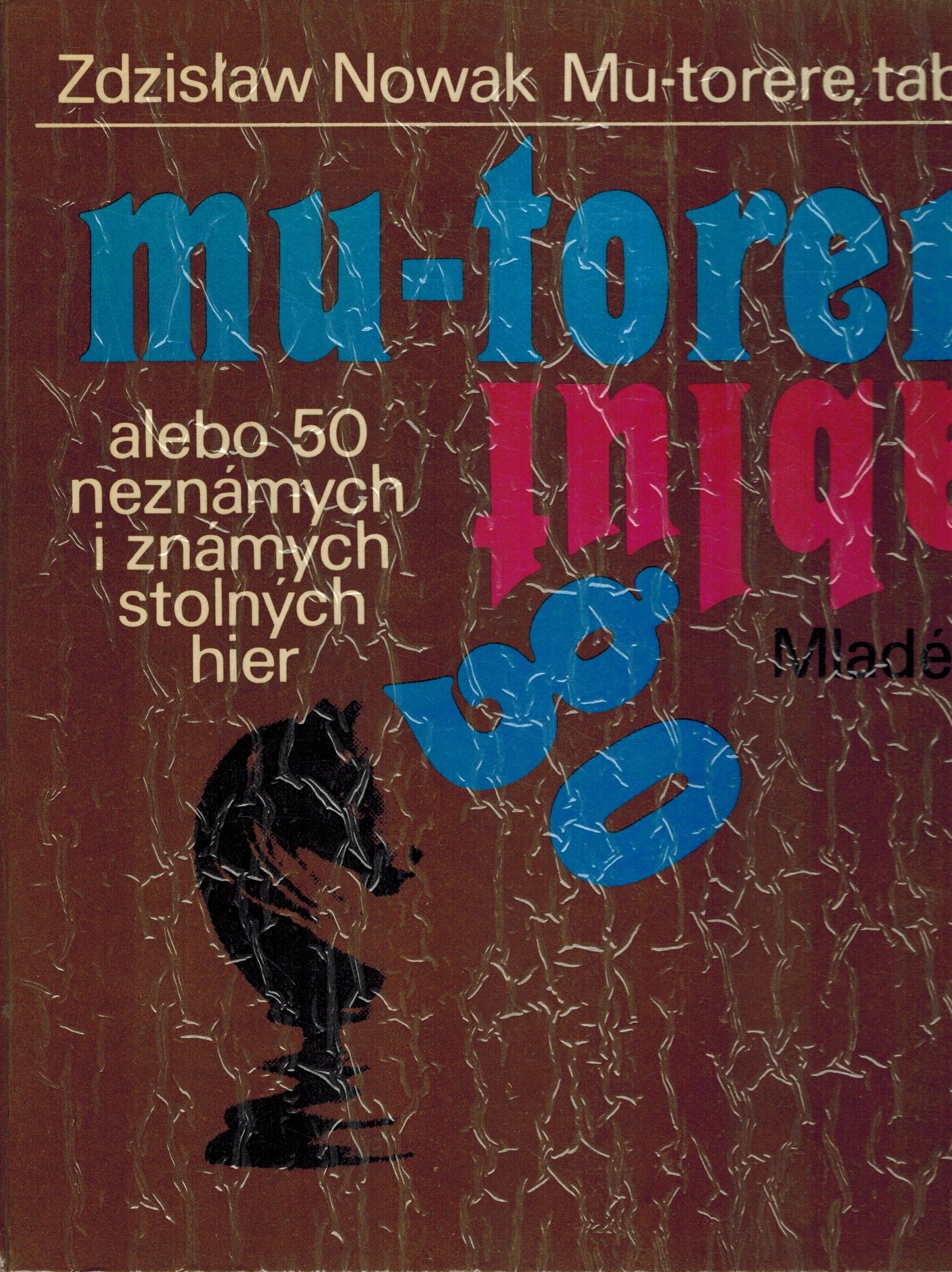 MU-TORERE, TABLUT, GO ALEBO 50 NEZNÁMYCH I ZNÁMYCH STOLNÝCH