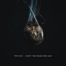 LP TRIVIUM WHAT THE DEAD MEN SAY
