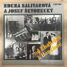 LP SALIVAROVÁ ZDENA A ŠKVORECKÝ JOSEF - OD ZBABĚLCŮ K ...