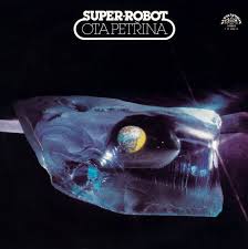 LP PETŘINA OTA - SUPER-ROBOT