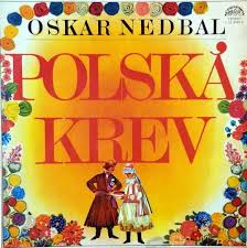 LP NEDBAL OSKAR - POLSKÁ KREV