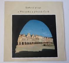 LP LIDOVÉ PÍSNĚ Z PLZEŇSKA A JIŽNÍCH ČECH