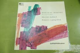 LP MARTINŮ BOHUSLAV - OTVÍRÁNÍ STUDÁNEK, ROMANCE Z PAMPELIŠE