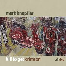 CD KNOPFLER MARK - KILL TO GET CRIMSON