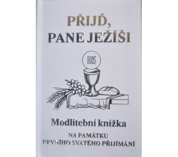 PŘIJĎ, PANE JEŽÍŠI - MODLITEBNÍ KNÍŽKA NA PAMÁTKU PRVNÍHO SV