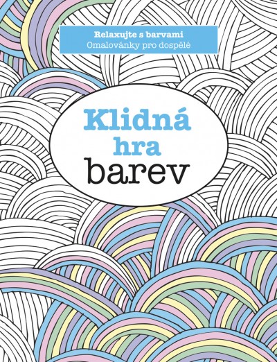 KLIDNÁ HRA BAREV - RELAXUJTE S BARVAMI