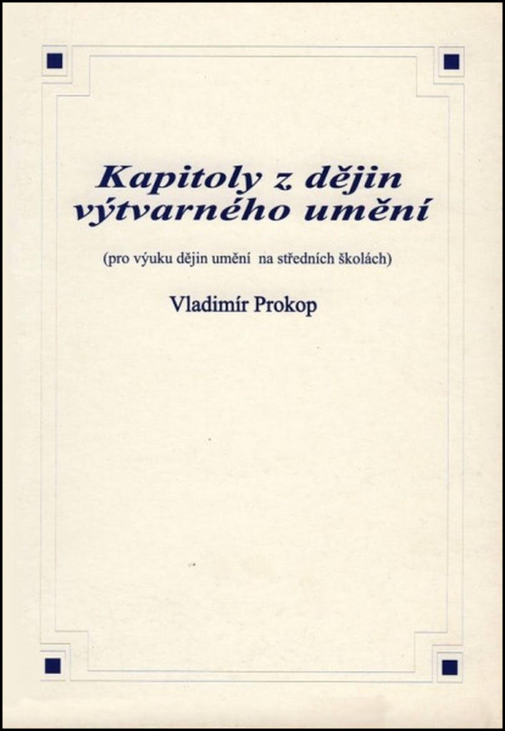Obálka knihy KAPITOLY Z DĚJIN VÝTVARNÉHO UMĚNÍ od autora Prokop Vladimír