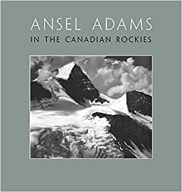 ANSELM ADAMS IN CANADIAN ROCKIES