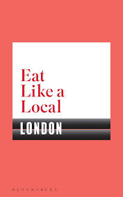 EAT LIKE A LOCAL LONDON