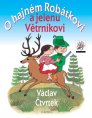 O HAJNÉM ROBÁTKOVI A JELENU VĚTRNÍKOVI