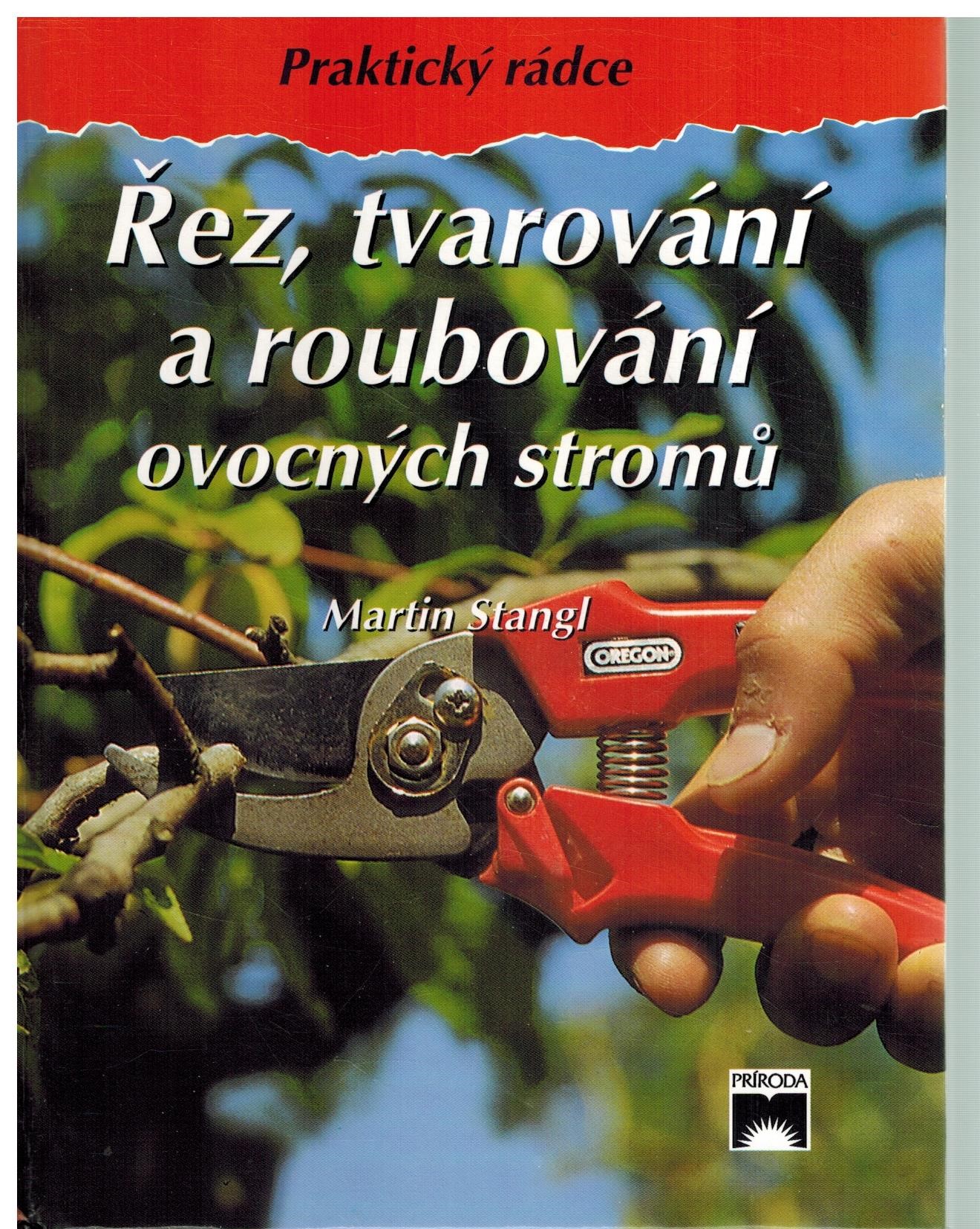 ŘEZ, TVAROVÁNÍ A ROUBOVÁNÍ OVOCNÝCH STROMŮ