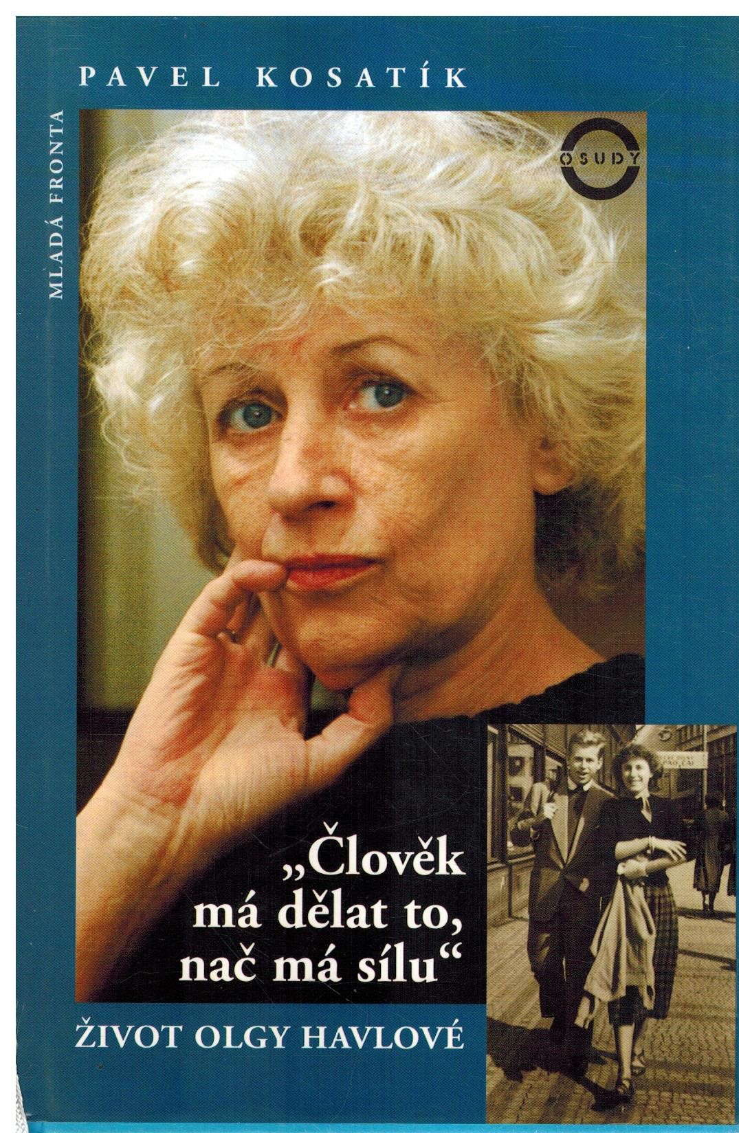ČLOVĚK MÁ DĚLAT TO NAČ MÁ SÍLU ŽIVOT OLGY HAVLOVÉ