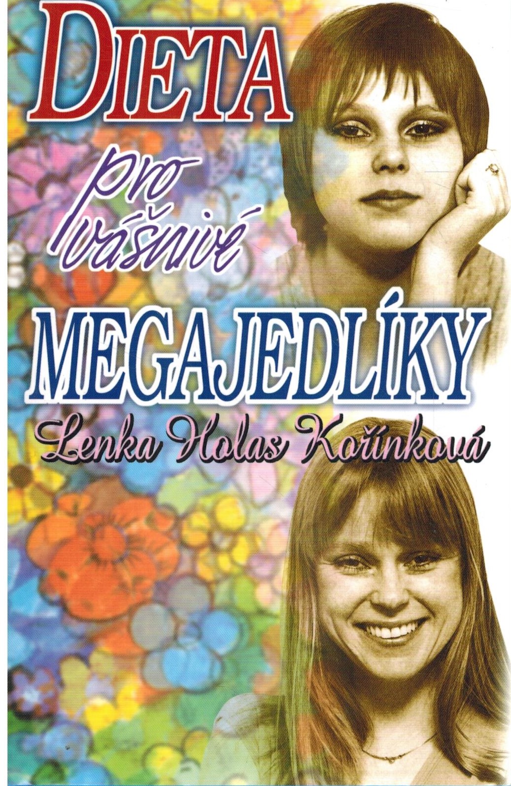 DIETA PRO VÁŠNIVÉ MEGAJEDLÍKY
