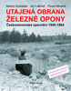 UTAJENÁ OBRANA ŽELEZNÉ OPONY 1945-64