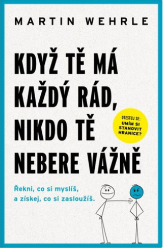 KDYŽ TĚ MÁ KAŽDÝ RÁD, NIKDO TĚ NEBERE VÁŽNĚ