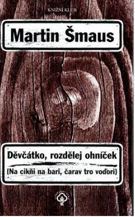 DĚVČÁTKO, ROZDĚLEJ OHNÍČEK