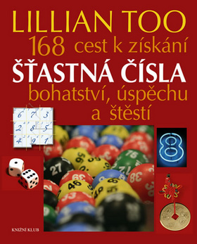 ŠŤASTNÁ ČÍSLA. 168 CEST K ZÍSKÁNÍ BOHATSTVÍ,ÚSPĚCHU A ŠTĚSTÍ