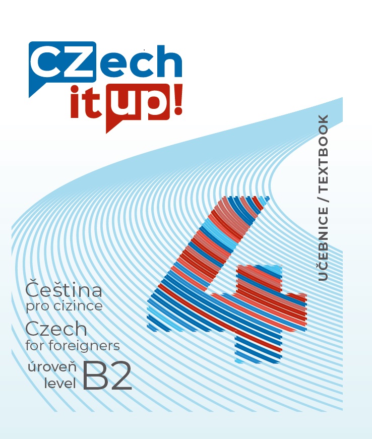 CZECH IT UP! 4 [ÚROVEŇ B2, UČEBNICE]