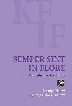 SEMPER SINT IN FLORE - VZPOMÍNKY MATKY A DCERY