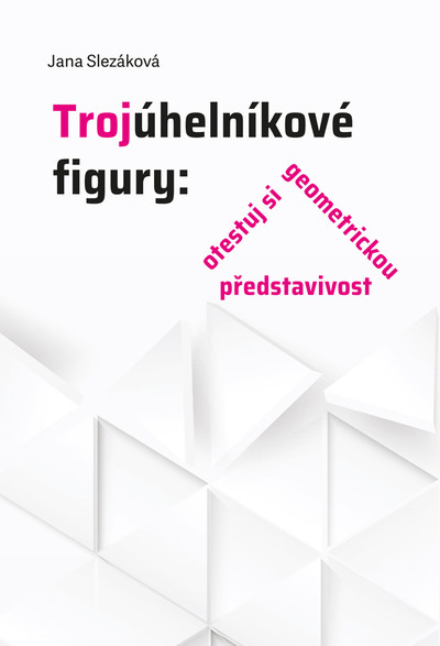 TROJÚHELNÍKOVÉ FIGURY: OTESTUJ SI GEOMETRICKOU PŘEDSTAVIVOST