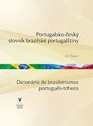 PORTUGALSKO-ČESKÝ SLOVNÍK BRAZILSKÉ PORTUGALŠTINY