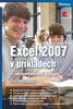 EXCEL 2007 V PŘÍKLADECH 2 VYD./GRADA