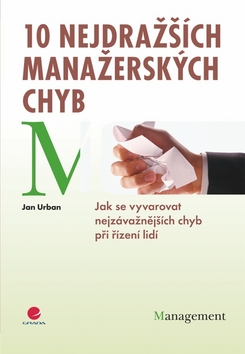 10 NEJDRAŽŠÍCH MANAŽERSKÝCH CHYB/GRADA