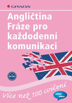 ANGLIČTINA-FRÁZE PRO KAŽDODENNÍ KOMUNIKACI/GRADA