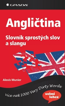 ANGLIČTINA-SLOVNÍK SPROSTÝCH SLOV A SLANGU/GRADA