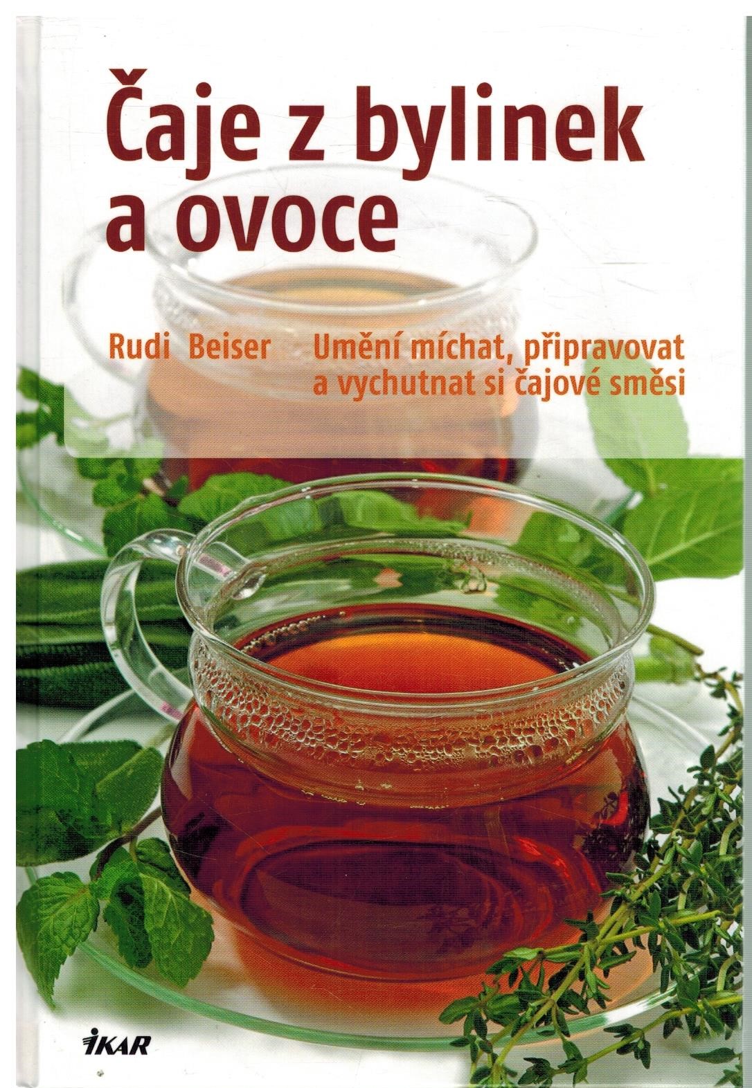 Obálka knihy ČAJE Z BYLINEK A OVOCE od autora Beiser Rudi