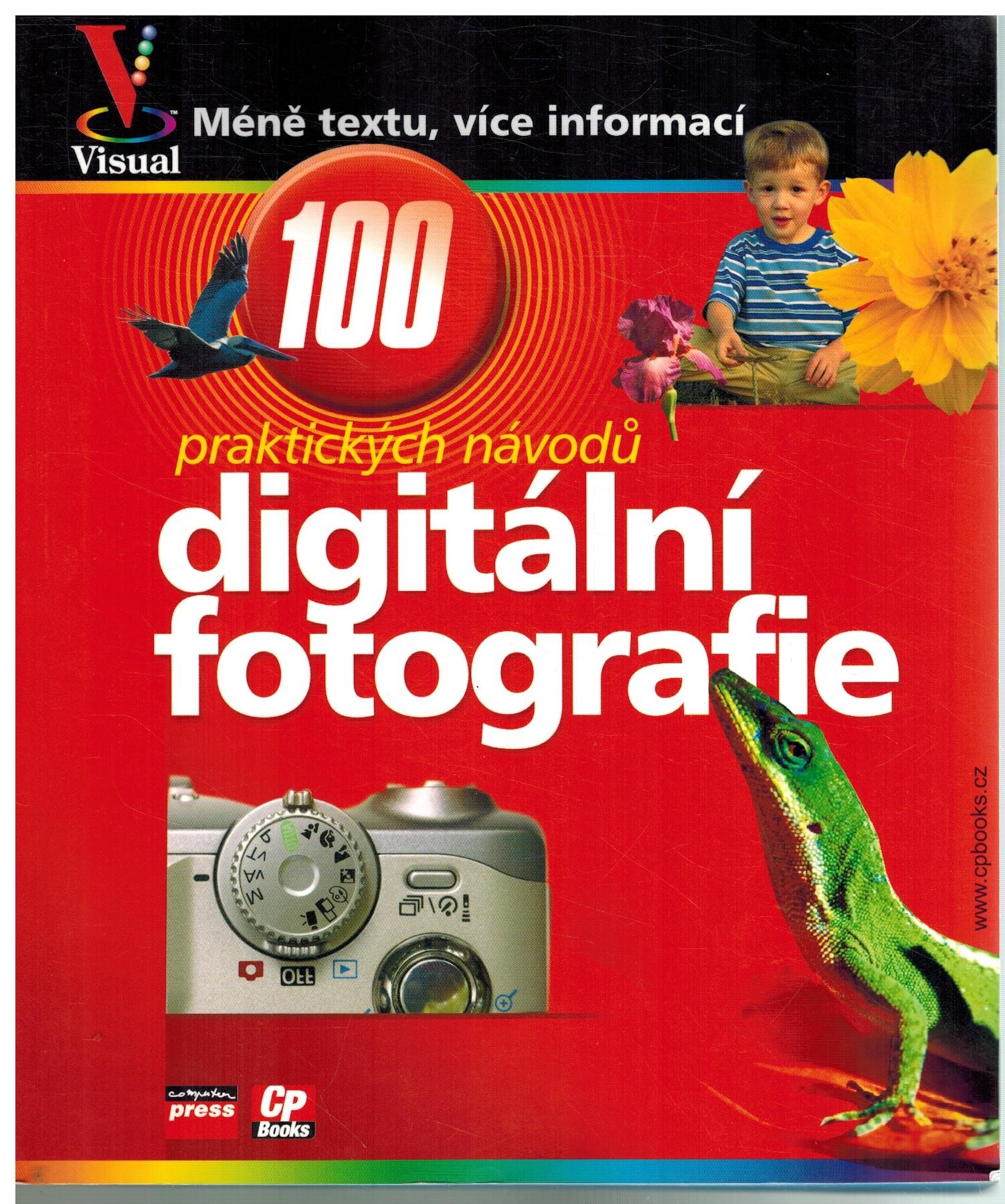 DIGITÁLNÍ FOTOGRAFIE - 100 PRAKTICKÝCH NÁVODŮ K1018