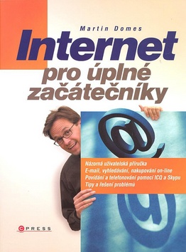 INTERNET PRO ÚPLNÉ ZAČÁTEČNÍKY/CP