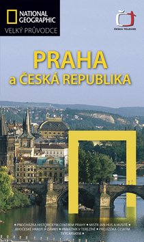 PRAHA A ČESKÁ REPUBLIKA VELKÝ PRŮVODCE NG