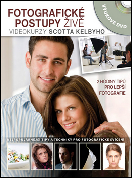 FOTOGRAFICKÉ POSTUPY ŽIVĚ /VIDEOKURZY SCOTTA KELBYHO/ +DVD
