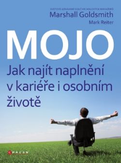 MOJO - JAK NAJÍT NAPLNĚNÍ V KARIÉŘE I OSOBNÍM ŽIVOTĚ