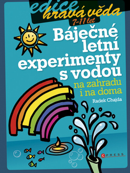 BÁJEČNÉ LETNÍ EXPERIMENTY S VODOU NA ZAHRADU I NA DOMA