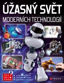 ÚŽASNÝ SVĚT MODERNÍCH TECHNOLOGIÍ /JAK TO FUNGUJE?/