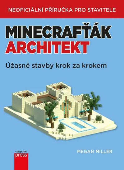 Obálka knihy MINECRAFŤÁK ARCHITEKT od autora Miller Megan