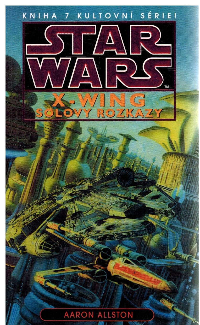 STAR WARS - X-WING 7 - SOLOVY ROZKAZY