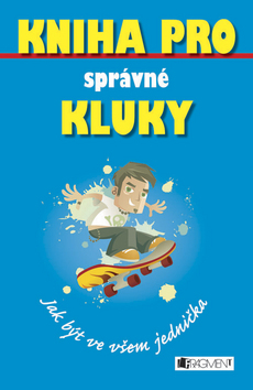 KNIHA PRO SPRÁVNÉ KLUKY