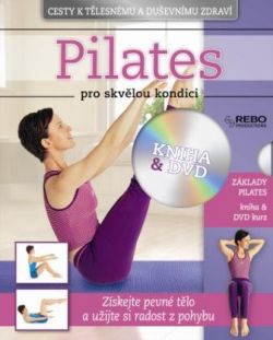 PILATES PRO SKVĚLOU KONDICI+DVD/REBO
