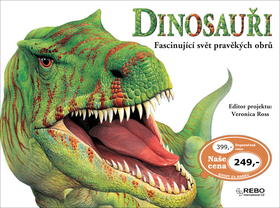 DINOSAUŘI - FASCINUJÍCÍ SVĚT PRAVĚKÝCH OBRŮ