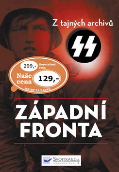 ZÁPADNÍ FRONTA Z TAJNÝCH ARCHIVŮ SS