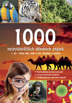 1000 NEJZVÍDAVĚJŠÍCH DĚTSKÝCH OTÁZEK 1.DÍL