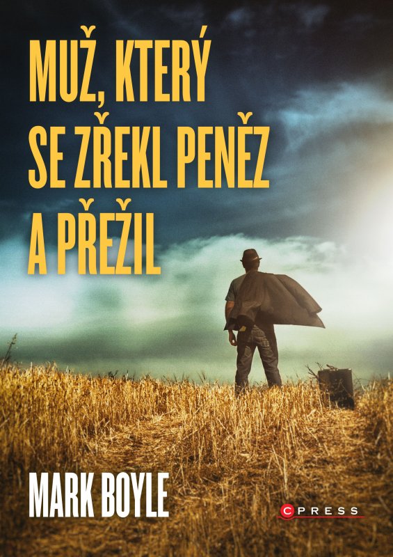 MUŽ, KTERÝ SE ZŘEKL PENĚZ A PŘEŽIL