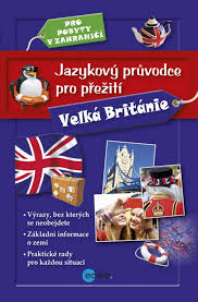 JAZYKOVÝ PRŮVODCE PRO PŘEŽITÍ-VELKÁ BRITÁNIE